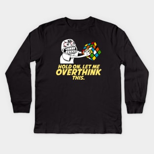 Hold On. Let Me Overthink This with Rubik's Cube Kids Long Sleeve T-Shirt